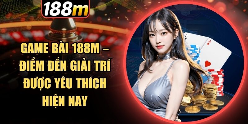 Game bài đa dạng mang đến trải nghiệm giải trí thú vị
