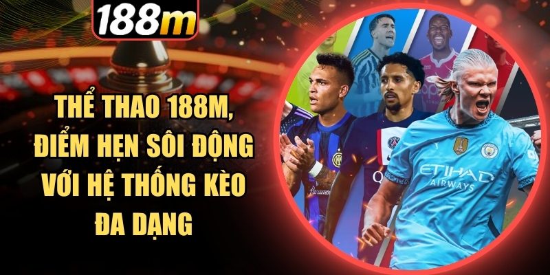 Khám phá thế giới thể thao 188m đầy hấp dẫn